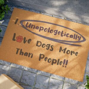 Unapologetically Love Dogs More Than People Doormat | 24" x 16"